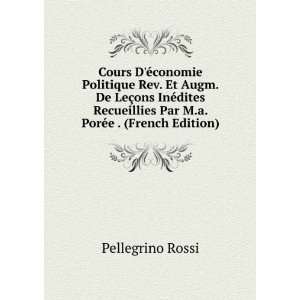   Par M.a. PorÃ©e . (French Edition): Pellegrino Rossi: Books