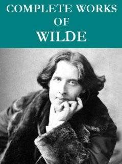 The Complete Oscar Wilde Collection (95 total works) Annotated