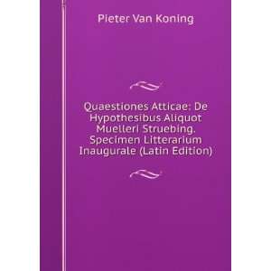   Litterarium Inaugurale (Latin Edition) Pieter Van Koning Books