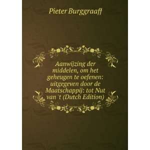   de Maatschappij: tot Nut van t (Dutch Edition): Pieter Burggraaff