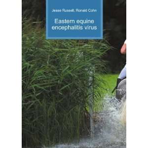    Eastern equine encephalitis virus Ronald Cohn Jesse Russell Books