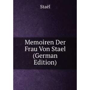  Memoiren Der Frau Von Stael (German Edition) StaÃ«l 