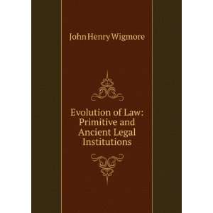 Evolution of Law Sources of Ancient and Primitive Law John Henry 