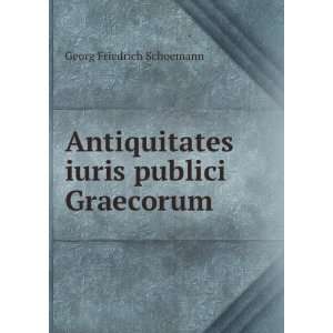   Antiquitates iuris publici Graecorum Georg Friedrich Schoemann Books