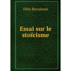  Essai sur le stoÃ¯cisme: FÃ©lix Ravaisson: Books