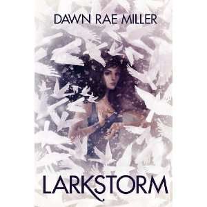  Larkstorm [Paperback]: Dawn Rae Miller: Books