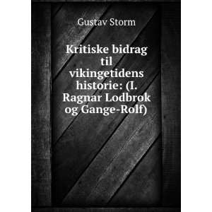   historie (I. Ragnar Lodbrok og Gange Rolf). Gustav Storm Books