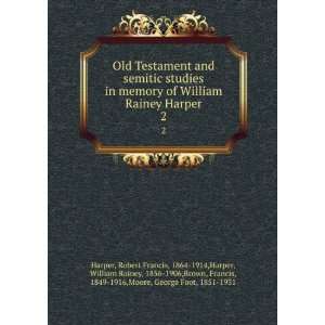  Rainey Harper. 2 Robert Francis, 1864 1914,Harper, William Rainey 
