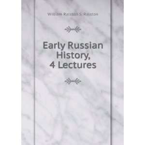   Early Russian History, 4 Lectures William Ralston S. Ralston Books