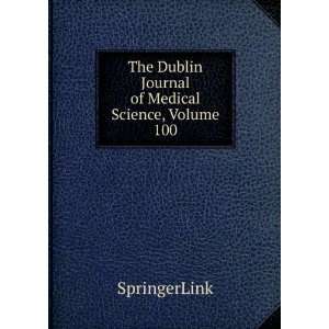  The Dublin Journal of Medical Science, Volume 100 SpringerLink Books