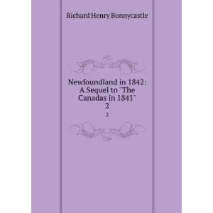   Sequel to The Canadas in 1841. 2 Richard Henry Bonnycastle Books