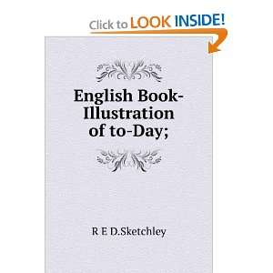    English Book Illustration of to Day; R E D.Sketchley Books