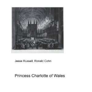 Princess Charlotte of Wales Ronald Cohn Jesse Russell  