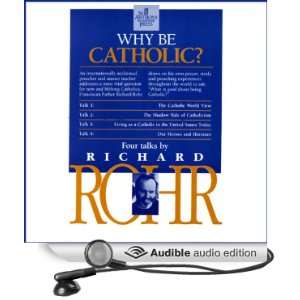    Why Be Catholic? (Audible Audio Edition) Richard Rohr Books