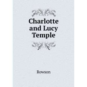  Charlotte and Lucy Temple Rowson Books