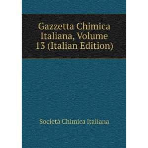   Chimica Italiana, Volume 13 (Italian Edition) SocietÃ  Chimica