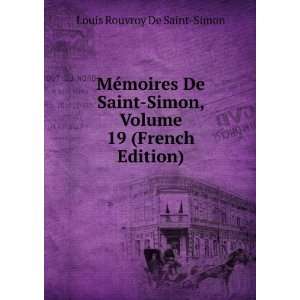   Simon, Volume 19 (French Edition) Louis Rouvroy De Saint Simon Books