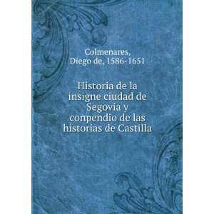 Historia de la insigne ciudad de Segovia y conpendio de las historias 