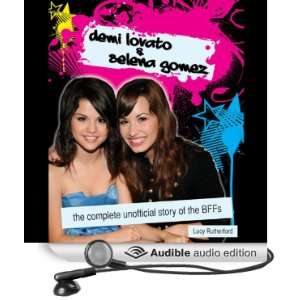  Demi Lovato & Selena Gomez The Complete Unofficial Story 
