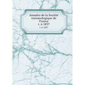 Annales de la SociÃ©tÃ© entomologique de France. t. 6 1837 SociÃ 