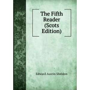  Fifth Reader (Scots Edition) Edward Austin Sheldon  Books