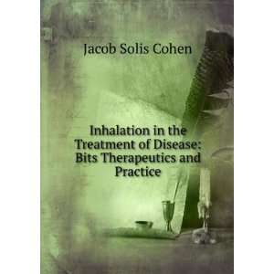   of Disease Bits Therapeutics and Practice Jacob Solis Cohen Books