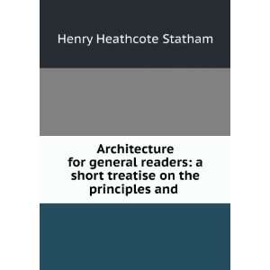   short treatise on the principles and . Henry Heathcote Statham Books