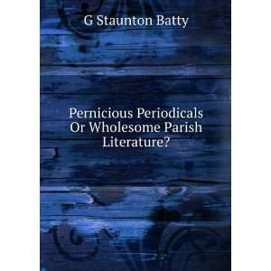   Periodicals Or Wholesome Parish Literature? G Staunton Batty Books