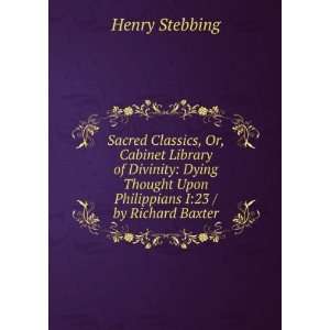   Upon Philippians I23 / by Richard Baxter Henry Stebbing Books