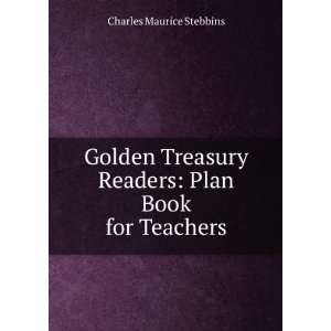  Golden Treasury Readers, Book 1 Charles Maurice Stebbins Books