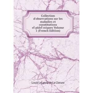   Volume 1 (French Edition) Louis LeÃ?Âpecq de La Cloture Books