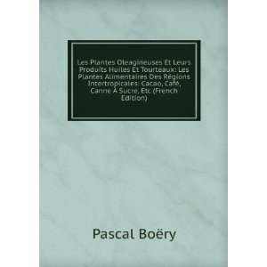   ©, canne Ã  sucre, etc (French Edition): Pascal BoÃ«ry: Books
