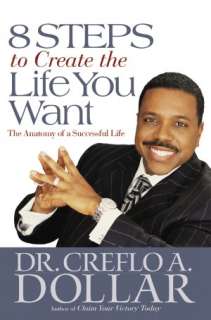 steps to create the life you creflo a dollar