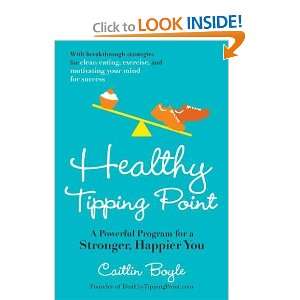 Healthy Tipping Point A Powerful Program for a Stronger, Happier You 