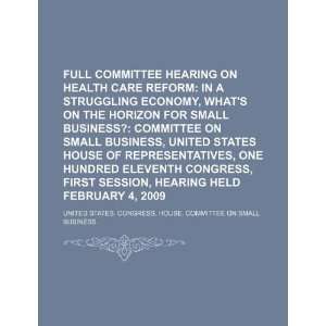  Full committee hearing on health care reform in a 