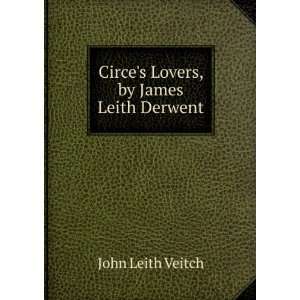  Circes Lovers, by James Leith Derwent John Leith Veitch Books