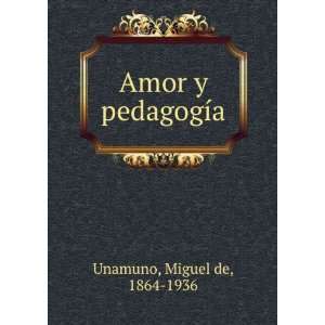  Amor y pedagogÃ­a Miguel de, 1864 1936 Unamuno Books