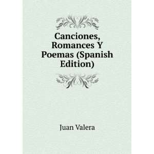    Canciones, Romances Y Poemas (Spanish Edition) Juan Valera Books