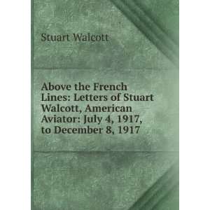   Aviator July 4, 1917, to December 8, 1917 Stuart Walcott Books