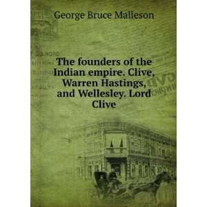   , Warren Hastings, and Wellesley  Lord Clive G. B. Malleson Books
