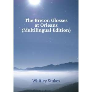   Glosses at Orleans (Multilingual Edition) Whitley Stokes Books