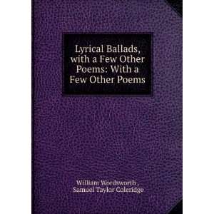   Few Other Poems: Samuel Taylor Coleridge William Wordsworth : Books