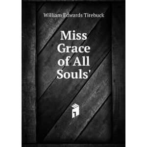  Miss Grace of All Souls William Edwards Tirebuck: Books