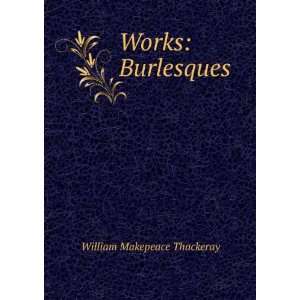  Works Burlesques William Makepeace Thackeray Books
