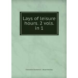   hours. 2 vols. in 1. Emmeline Charlotte E . Stuart Wortley Books