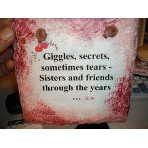   Giggles, secrets, sometimes tears  Sisters, and friends 