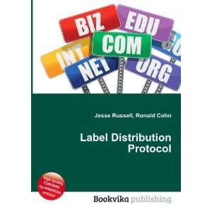  Label Distribution Protocol Ronald Cohn Jesse Russell 
