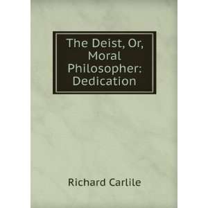  The Deist, Or, Moral Philosopher Christianity Unveiled 