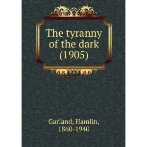  The tyranny of the dark (1905) (9781275259577) Hamlin 