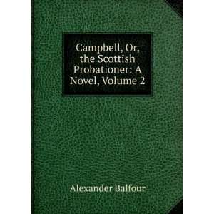   the Scottish Probationer A Novel, Volume 2 Alexander Balfour Books